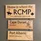 Home is Where the RCMP sends us